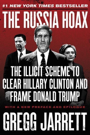 Jarrett, Gregg. Russia Hoax, The. HarperCollins, 2023.