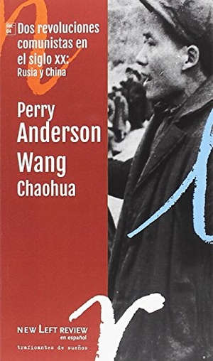 Anderson, Perry / Mezzadra, Sandro et al. Dos revoluciones comunistas en el siglo XX : Rusia y China. Traficantes de Sueños, 2017.