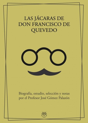 Quevedo, Francisco De. Las jácaras de don Francisco de Quevedo. Editorial Amarante, 2022.