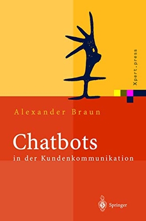 Braun, Alexander. Chatbots in der Kundenkommunikation. Springer Berlin Heidelberg, 2003.