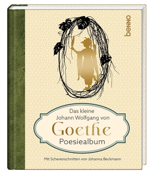 Goethe, Johann Wolfgang von. Das kleine Johann Wolfgang von Goethe Poesiealbum - Mit Scherenschnitten von Johanna Beckmann. St. Benno Verlag GmbH, 2024.
