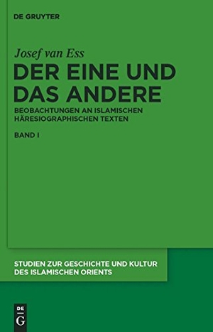 Ess, Josef Van. Der Eine und das Andere - Beobachtungen an islamischen häresiographischen Texten. De Gruyter, 2011.