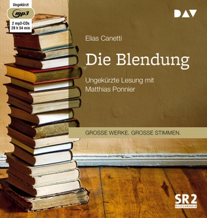 Elias Canetti / Matthias Ponnier. Die Blendung - Ungekürzte Lesung mit Matthias Ponnier (2 mp3-CDs). Der Audio Verlag, 2019.