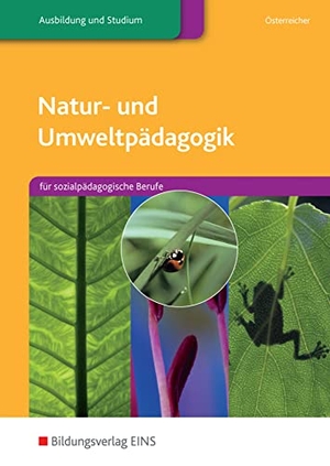 Österreicher, Herbert. Natur- und Umweltpädagogik - für sozialpädagogische Berufe: Schulbuch. Westermann Berufl.Bildung, 2014.