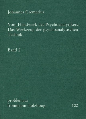 Cremerius, Johannes. Vom Handwerk des Psychoanalytikers 2 - Das Werkzeug der psychoanalytischen Technik. Frommann-Holzboog, 2008.
