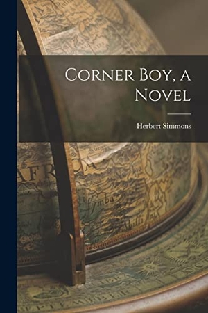 Simmons, Herbert. Corner boy, a Novel. Creative Media Partners, LLC, 2022.