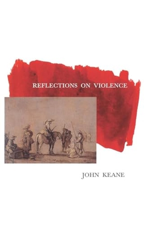 Keane, John. Reflections on Violence. Verso, 1996.