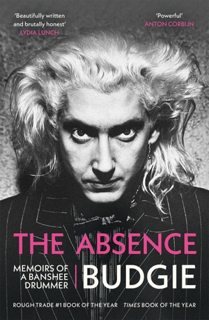 Budgie. The Absence - Memoirs of a Banshee Drummer. Jessica Kingsley Publishers, 2026.