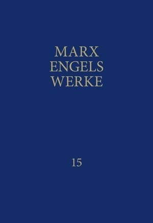Engels, Friedrich / Karl Marx. MEW / Marx-Engels-Werke Band 15. Dietz Verlag Berlin GmbH, 2025.