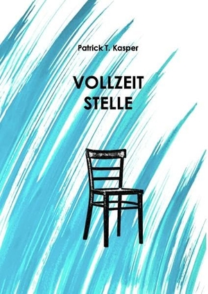 Kasper, Patrick. Vollzeitstelle. Books on Demand, 2017.