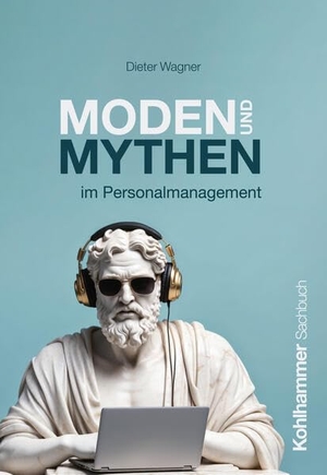 Wagner, Dieter. Moden und Mythen im Personalmanagement. Kohlhammer W., 2026.