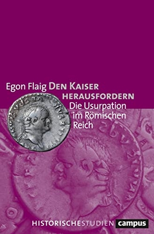 Flaig, Egon. Den Kaiser herausfordern - Die Usurpation im Römischen Reich. Campus Verlag GmbH, 2019.