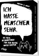 Ich hasse Menschen. Sehr. - 55 fiese Affirmationen für den Alltag unter Idioten