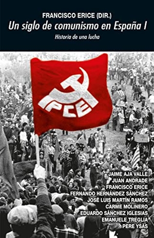 Erice, Francisco. Un siglo de comunismo en España I : historia de una lucha. AKAL EDICIONES, 2021.