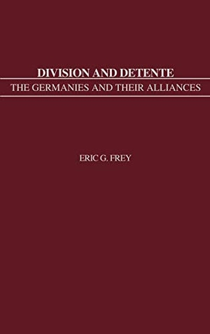 Frey, Eric. Division and Detente - The Germanies and Their Alliances. Bloomsbury 3PL, 1986.