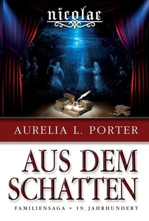 Porter, Aurelia L.. Nicolae - Aus dem Schatten - Familiensaga 19. Jahrhundert (Band 6 der Nicolae-Saga). tredition, 2022.