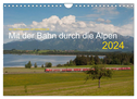 Mit der Bahn durch die Alpen (Wandkalender 2024 DIN A4 quer), CALVENDO Monatskalender