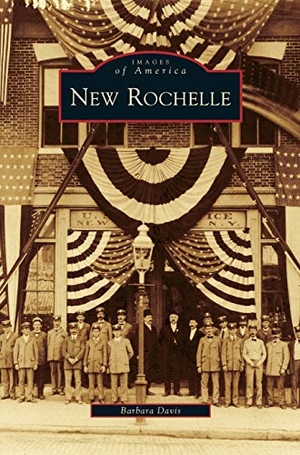 Davis, Barbara. New Rochelle. Arcadia Publishing Library Editions, 2009.