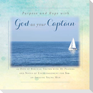 There is  Purpose and Hope with God as Your Captain