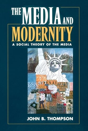 Thompson, John B. The Media and Modernity - A Social Theory of the Media. Stanford University Press, 1995.