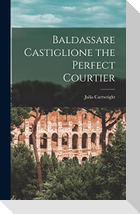 Baldassare Castiglione the Perfect Courtier