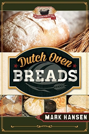Hansen, Mark. Dutch Oven Breads. Cedar Fort, 2013.