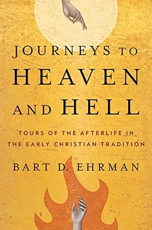 Ehrman, Bart D. Journeys to Heaven and Hell - Tours of the Afterlife in the Early Christian Tradition. Yale University Press, 2023.
