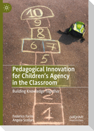 Pedagogical Innovation for Children's Agency in the Classroom
