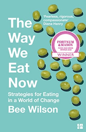 Wilson, Bee. The Way We Eat Now - Strategies for Eating in a World of Change. HarperCollins Publishers, 2020.