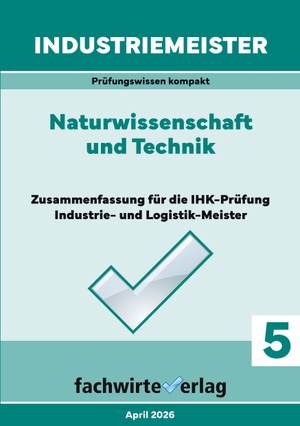 Urbani, Sandro. Industriemeister: Naturwissenschaft und Technik - Vorbereitung auf die IHK-Klausuren der Industrie- und Logistik-Meister. Fachwirteverlag, 2026.