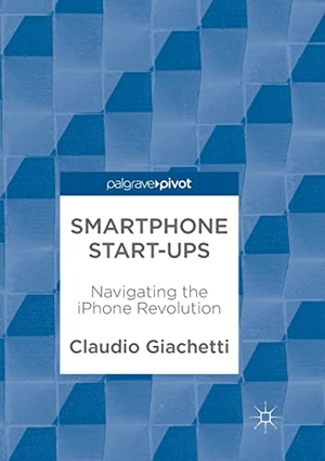 Giachetti, Claudio. Smartphone Start-ups - Navigating the iPhone Revolution. Springer International Publishing, 2018.