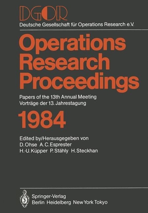 Ohse, Dietrich / August C. Esprester et al (Hrsg.). DGOR - Papers of the 13th Annual Meeting / Vorträge der 13. Jahrestagung. Springer Berlin Heidelberg, 1985.