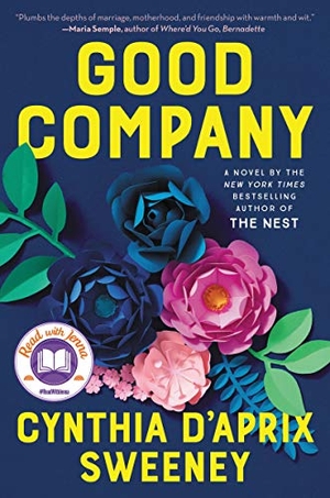Sweeney, Cynthia D'Aprix. Good Company - A Read with Jenna Pick. HarperCollins Publishers Inc, 2021.