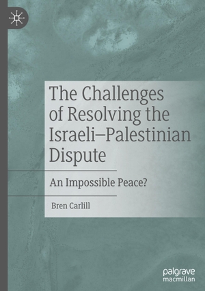 Carlill, Bren. The Challenges of Resolving the Israeli¿Palestinian Dispute - An Impossible Peace?. Springer International Publishing, 2021.