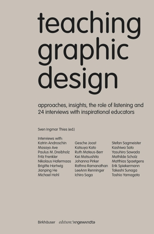 Thies, Sven Ingmar (Hrsg.). Teaching Graphic Design - Approaches, Insights, the Role of Listening and 24 Interviews with Inspirational Educators. Birkhäuser Verlag GmbH, 2023.