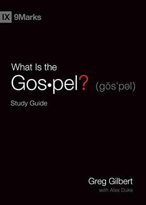 Gilbert, Greg. What Is the Gospel? Study Guide. Crossway, 2020.