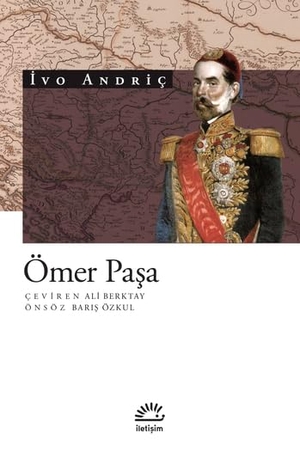 Andric, Ivo. Ömer Pasa. Iletisim Yayinlari, 2021.