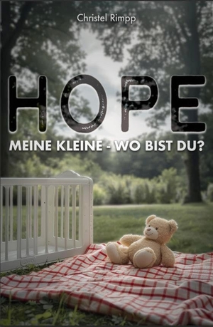 Rimpp, Christel. Hope, meine Kleine - Wo bist du?. Litego Verlag, 2025.