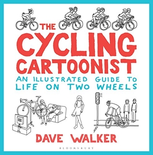 Walker, Dave. The Cycling Cartoonist - An Illustrated Guide to Life on Two Wheels. Bloomsbury USA, 2017.