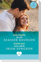 The Gp's Seaside Reunion / A Kiss With The Irish Surgeon