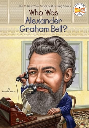 Bader, Bonnie / Who Hq. Who Was Alexander Graham Bell?. Penguin Young Readers Group, 2013.