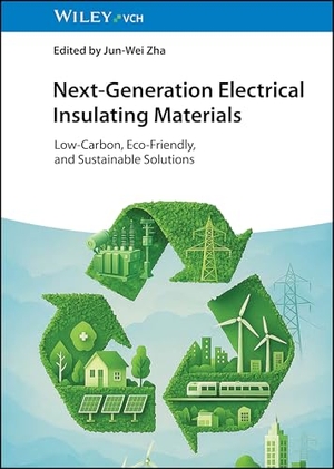 Zha, Jun-Wei (Hrsg.). Next-Generation Electrical Insulating Materials - Low-Carbon, Eco-Friendly, and Sustainable Solutions. Wiley-VCH GmbH, 2026.