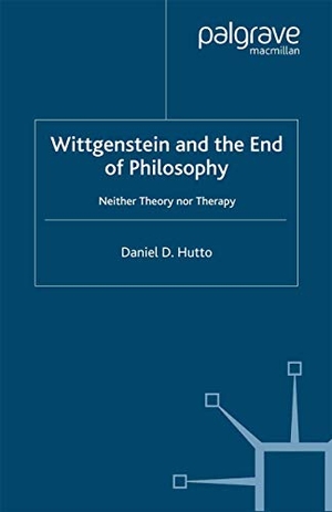 Hutto, D.. Wittgenstein and the End of Philosophy - Neither Theory Nor Therapy. Palgrave Macmillan UK, 2003.
