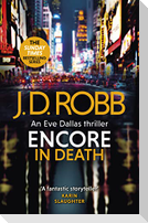 Encore in Death: An Eve Dallas thriller (In Death 56)