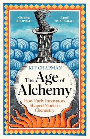 Chapman, Kit. The Age of Alchemy - How Early Innovators Shaped Modern Chemistry. Profile Books, 2026.