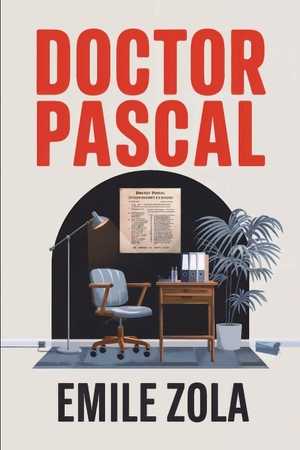 Zola, Émile. Doctor Pascal - A New Translation. Independently published, 2024.