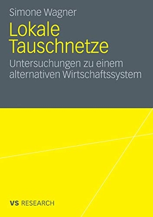 Wagner, Simone. Lokale Tauschnetze - Untersuchungen zu einem alternativen Wirtschaftssystem. VS Verlag für Sozialwissenschaften, 2008.