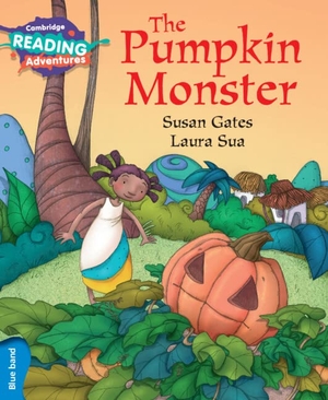 Gates, Susan. Cambridge Reading Adventures the Pumpkin Monster Blue Band. Cambridge University Press, 2016.