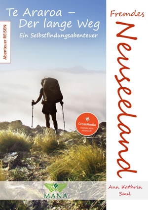 Saul, Ann Kathrin. Fremdes Neuseeland - Te Araroa - Der lange Weg, ein Selbstfindungabenteuer. Mana Verlag, 2026.