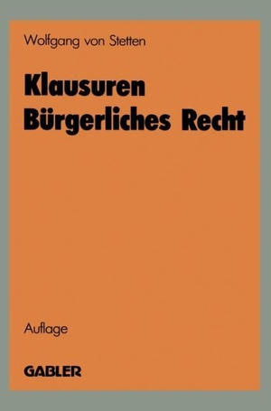 Stetten, Wolfgang Von. Klausuren Bürgerliches Recht - Übungen im BGB. Gabler Verlag, 1985.